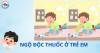 Cảnh báo và hướng dẫn xử trí ngộ độc thuốc ở trẻ em
